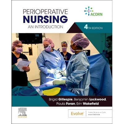Perioperative Nursing - 4th Edition by  Brigid M Gillespie & Benjamin Lockwood & Erin Wakefield & Paula Foran (Paperback)