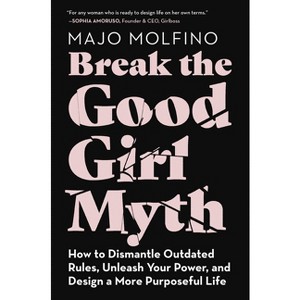 Break the Good Girl Myth - by  Majo Molfino (Paperback) - 1 of 1