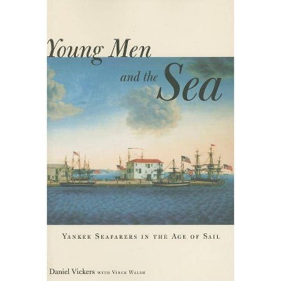 Young Men and the Sea - by  Daniel Vickers & Vince Walsh (Paperback)