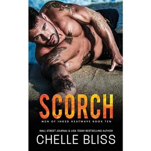 Scorch - (Men of Inked: Heatwave) by  Chelle Bliss (Paperback) - 1 of 1