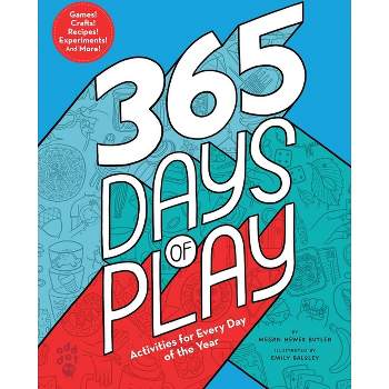 365 Days of Play - by  Megan Hewes Butler (Hardcover)
