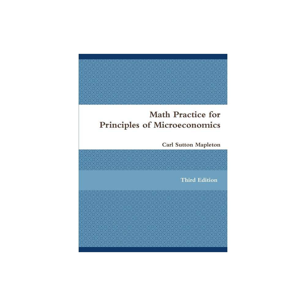 ISBN 9781387158553 product image for Math Practice for Principles of Microeconomics - by Carl Sutton Mapleton (Paperb | upcitemdb.com