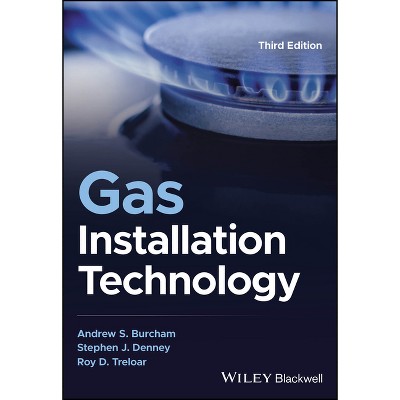 Gas Installation Technology - 3rd Edition by  Andrew S Burcham & Stephen J Denney & Roy D Treloar (Paperback)