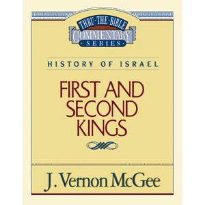Thru the Bible Vol. 13: History of Israel (1 and 2 Kings) - by  J Vernon McGee (Paperback) - 1 of 1