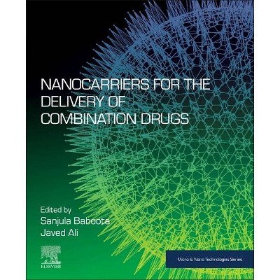 Nanocarriers for the Delivery of Combination Drugs - (Micro and Nano Technologies) by  Sanjula Baboota & Javed Ali (Paperback)