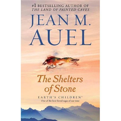 The Shelters of Stone - (Earth's Children) by  Jean M Auel (Paperback)