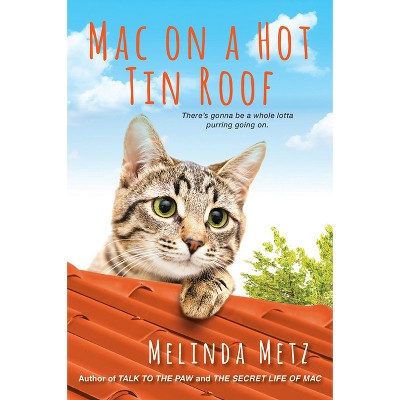 Mac on a Hot Tin Roof - by Melinda Metz (Paperback)