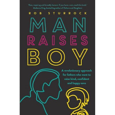 Man Raises Boy - by  Rob Sturrock (Paperback)