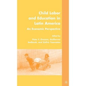 Child Labor and Education in Latin America - by  P Orazem & Z Tzannatos (Hardcover) - 1 of 1