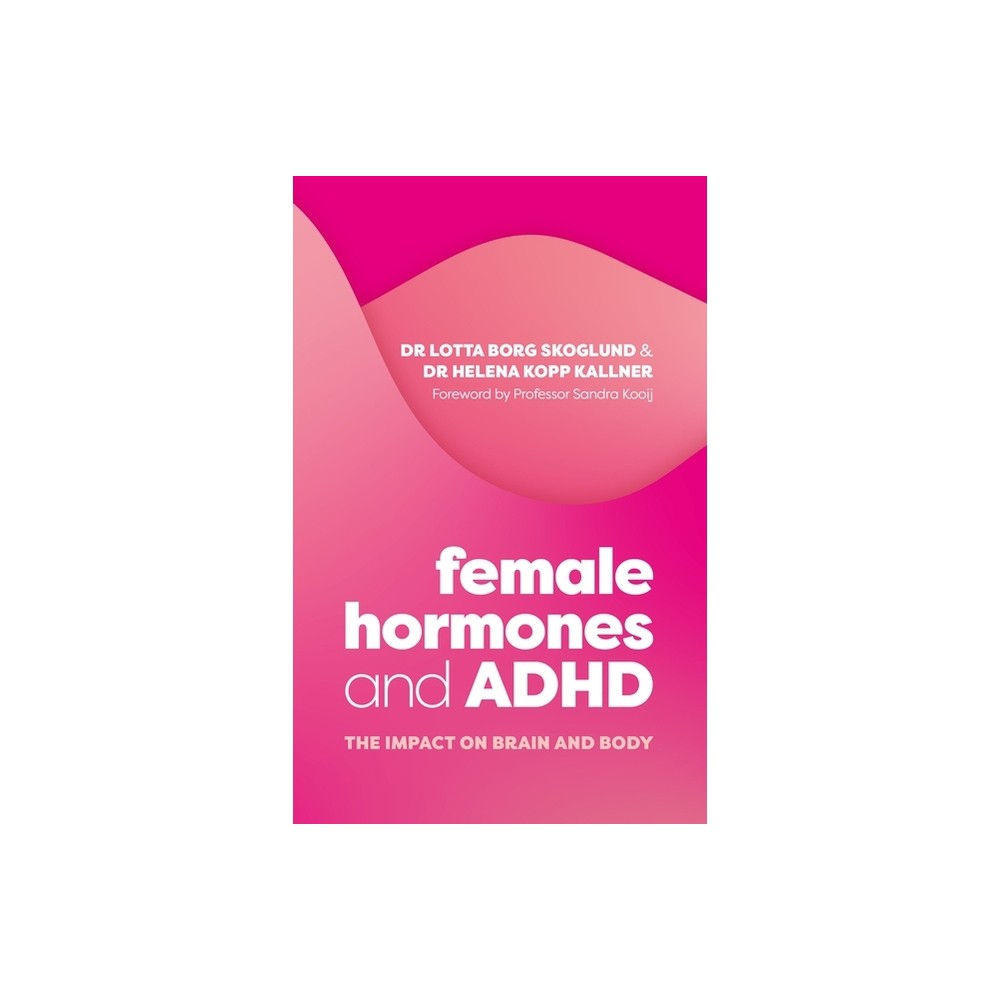 Female Hormones and ADHD - by Lotta Borg Skoglund & Helena Kopp Kallner (Paperback)