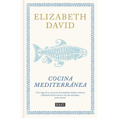 Cocina Mediterránea / A Book of Mediterranean Food - by  Elizabeth David (Hardcover)