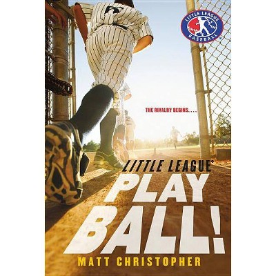 Play Ball! - (Little League) by  Matt Christopher (Paperback)