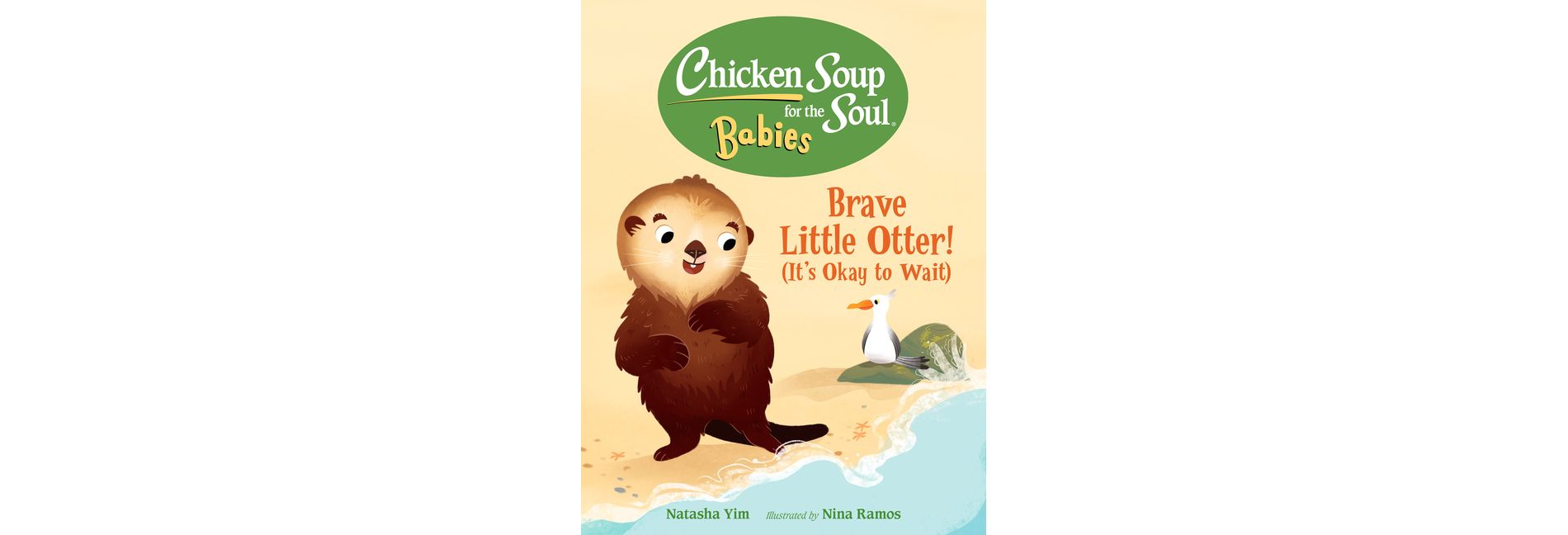 Chicken Soup for the Soul Babies: Brave Little Otter! (Its Okay to Wait) - by  Natasha Yim (Board Book)