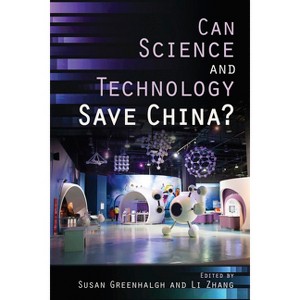 Can Science and Technology Save China? - by  Susan Greenhalgh & Li Zhang (Paperback) - 1 of 1