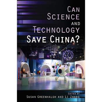 Can Science and Technology Save China? - by  Susan Greenhalgh & Li Zhang (Paperback)