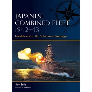 Japanese Combined Fleet 1942-43 - by  Mark Stille (Paperback) - 1 of 1