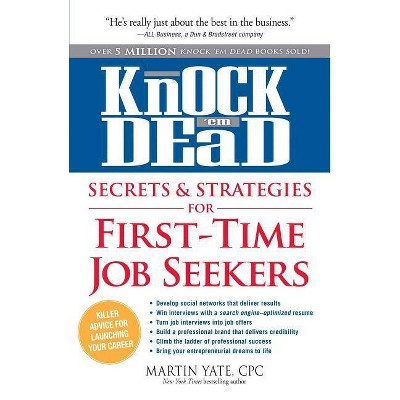 Knock 'em Dead Secrets & Strategies for First-Time Job Seekers - by  Martin Yate (Paperback)