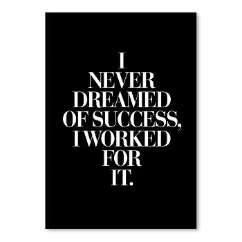 Americanflat Minimalist Motivational I Never Dreamed Of Success I Worked For It Black By Motivated Type Poster