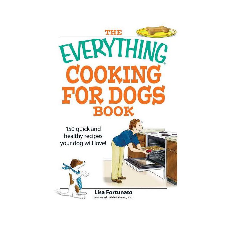 The Everything Cooking for Dogs Book - (Everything(r)) by  Lisa Fortunato (Paperback), 1 of 2