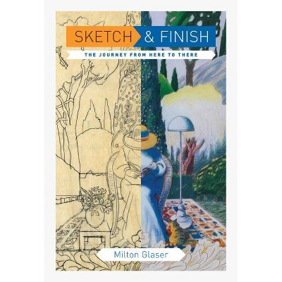 Sketch and Finish - by  Milton Glaser (Paperback)