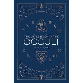 The Little Book of the Occult - by  Astrid Carvel (Hardcover)