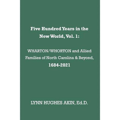 Five Hundred Years in the New World, Vol. 1, 1 - by  Lynn Hughes Akin (Paperback)