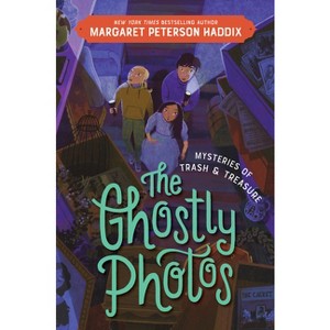 Mysteries of Trash and Treasure: The Ghostly Photos - by Margaret Peterson Haddix - 1 of 1