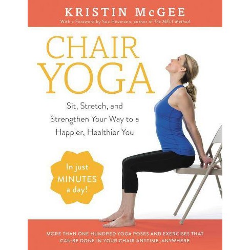 Chair Yoga - By Kristin Mcgee (paperback) : Target