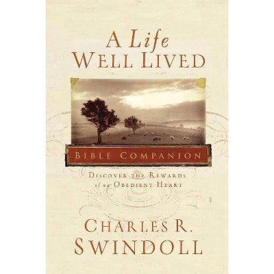 A Life Well Lived Bible Companion - by  Charles R Swindoll (Paperback)