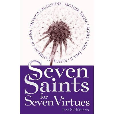 Seven Saints for Seven Virtues - by  Jean M Heimann (Paperback)