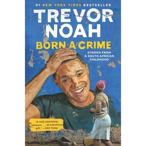 Born a Crime : Stories from a South African Childhood (Hardcover) (Trevor Noah) - 1 of 1