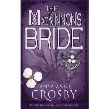 The MacKinnon's Bride - (Highland Brides) by  Tanya Anne Crosby (Paperback)