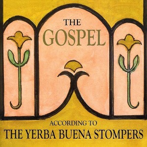 Yerba Buena Stompers - The Gospel According To (CD) - 1 of 1