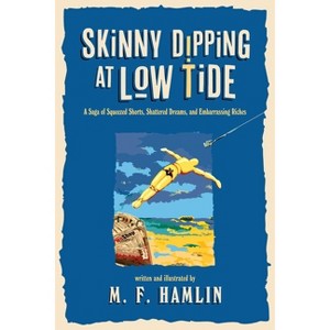 Skinny Dipping at Low Tide - by  M F Hamlin (Paperback) - 1 of 1