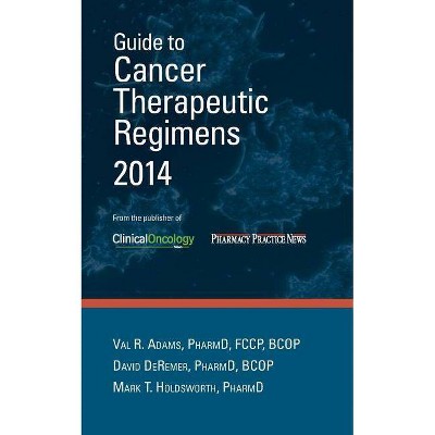 Guide to Cancer Therapeutic Regimens 2014 - by  Val R Adams (Paperback)