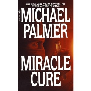 Miracle Cure - by  Michael Palmer (Paperback) - 1 of 1