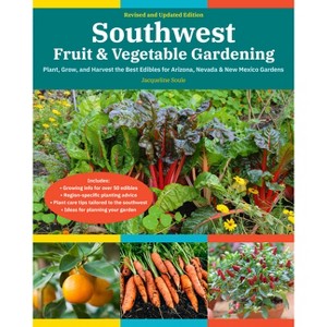 Southwest Fruit & Vegetable Gardening, 2nd Edition - (Fruit & Vegetable Gardening Guides) by  Jacqueline Soule (Paperback) - 1 of 1