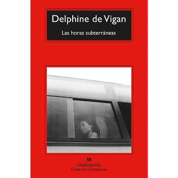 Las Horas Subterráneas - by  Delphine De Vigan (Paperback)