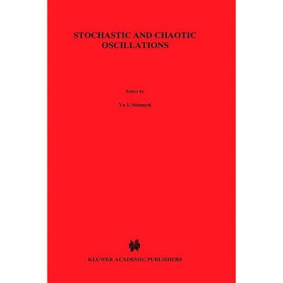 Stochastic and Chaotic Oscillations - (Economy & Environment) by  Iu I Neimark & J I Neimark & P S Landa & Juri I Neimark (Hardcover)