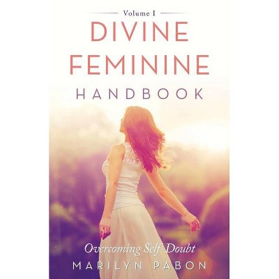 Divine Feminine Handbook - by  Marilyn Pabon (Paperback)