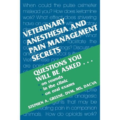 Veterinary Anesthesia and Pain Management Secrets - by  Stephen A Greene (Paperback)