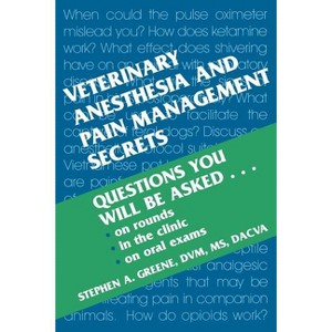 Veterinary Anesthesia and Pain Management Secrets - by  Stephen A Greene (Paperback) - 1 of 1