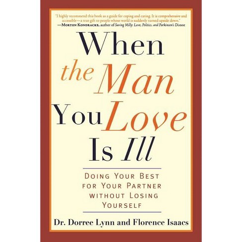 When the Man You Love Is Ill - by Dorree Lynn & Florence Isaacs (Paperback)