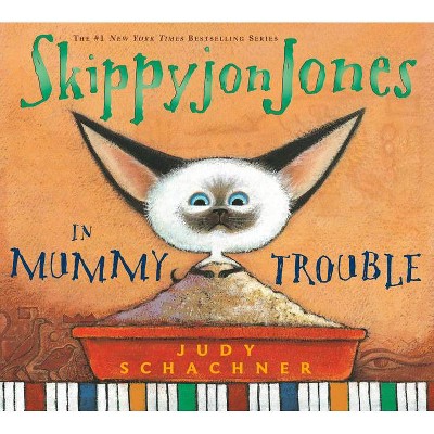 Skippyjon Jones in Mummy Trouble - by  Judy Schachner (Hardcover)