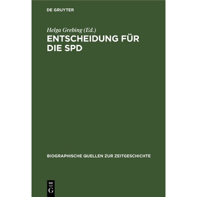 Entscheidung Für Die SPD - (Biographische Quellen Zur Zeitgeschichte) by  Helga Grebing (Hardcover)