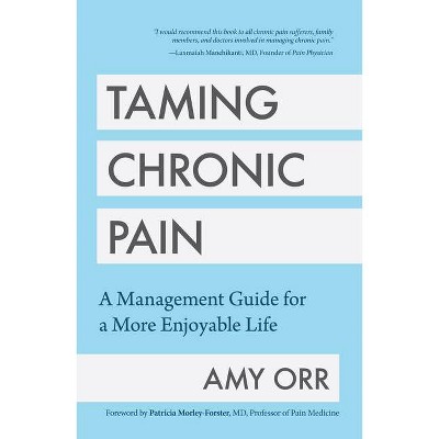 Taming Chronic Pain - by  Amy Orr (Paperback)