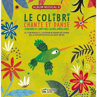 Le Colibri Chante Et Danse - (Hardcover)