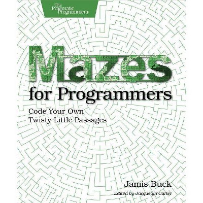 Mazes for Programmers - by  Jamis Buck (Paperback)