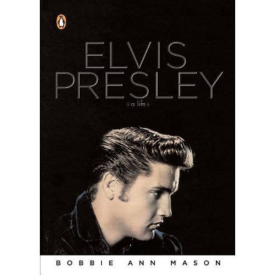 Elvis Presley - (Penguin Lives Biographies) by  Bobbie Ann Mason (Paperback)