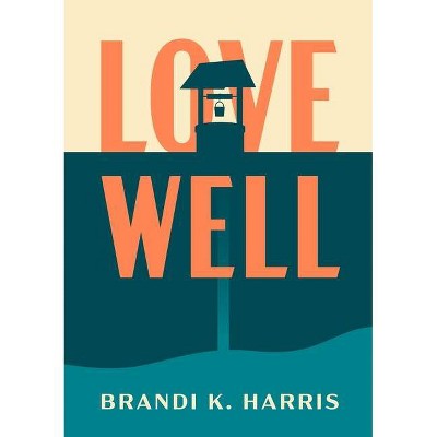 Love Well - by  Brandi Harris (Paperback)